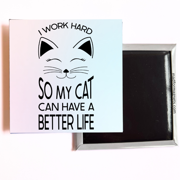 I Work Hard So My Cat Can Have A Better Life design both sides