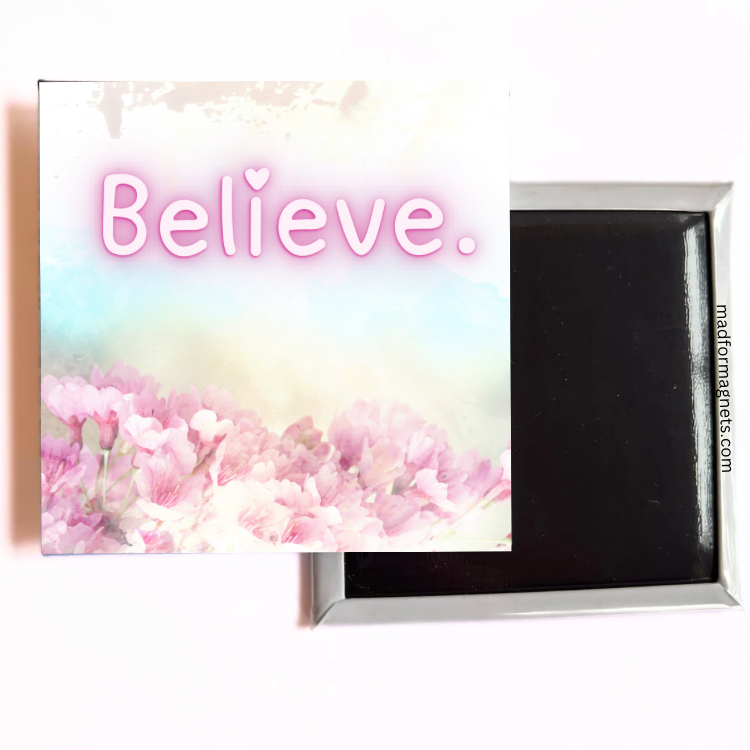 Believe Fridge Magnet both sides 