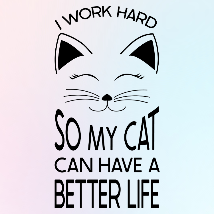 I Work Hard So My Cat Can Have A Better Life fridge magnet 