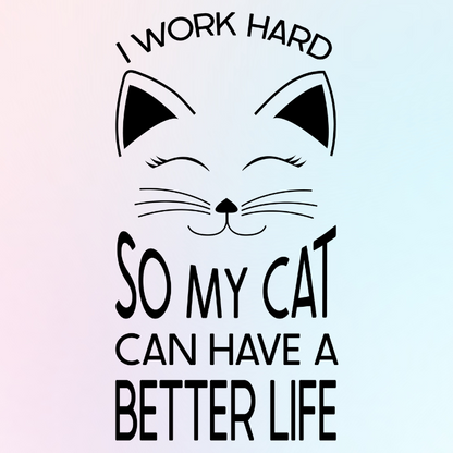 I Work Hard So My Cat Can Have A Better Life fridge magnet 
