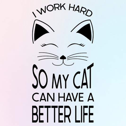 I Work Hard So My Cat Can Have A Better Life fridge magnet 