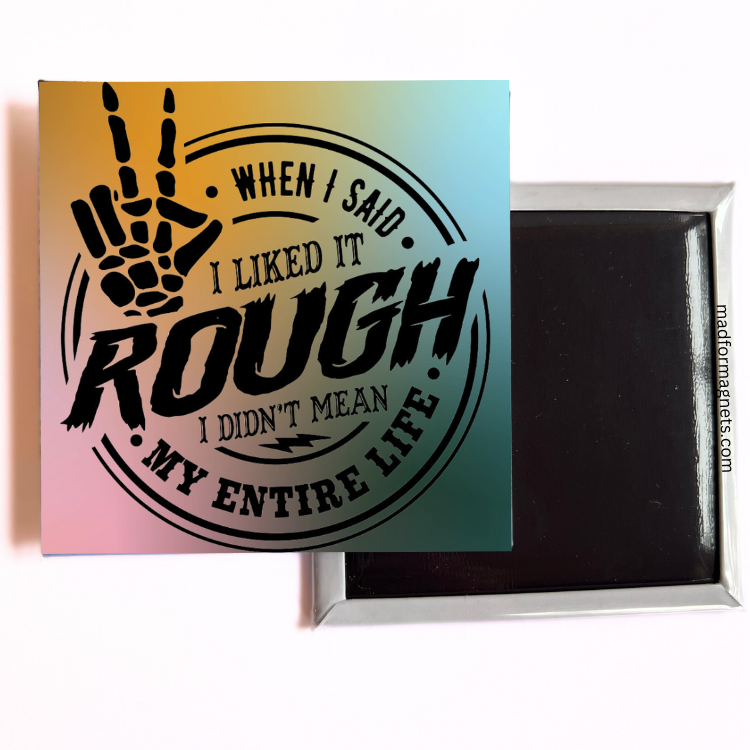 I like it Rough fridge magnet design 