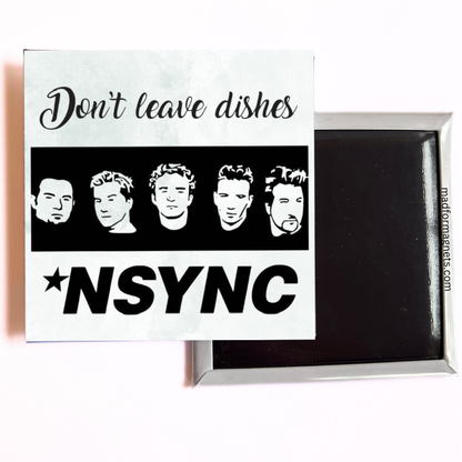 Don't Leave Dishes NSYNC