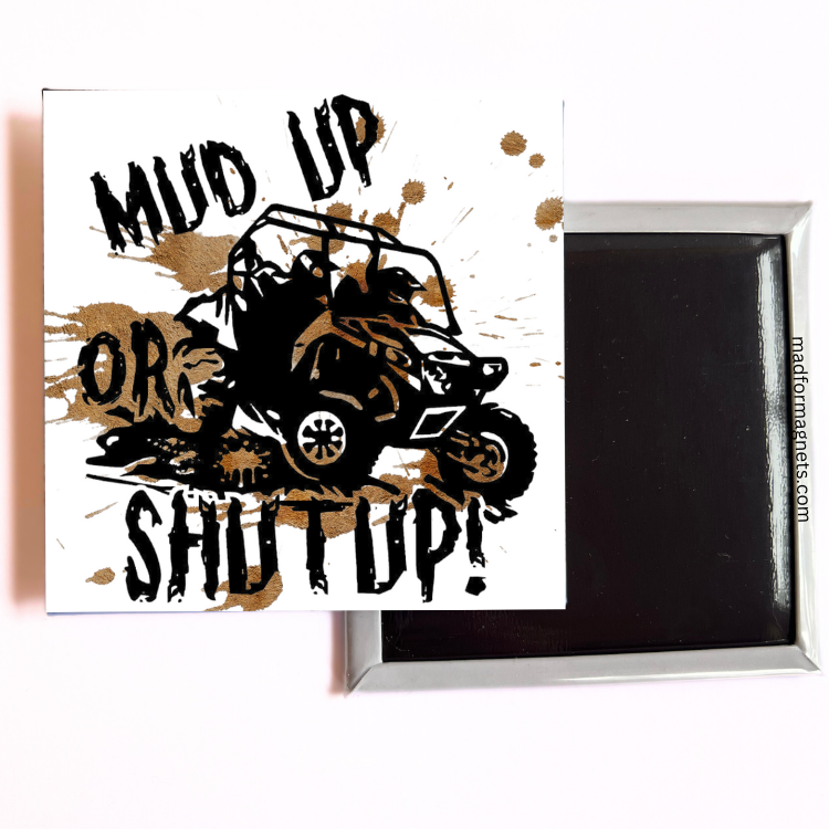 Mud Up or Shut Up magnet for fridge 