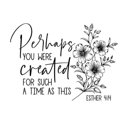 Perhaps you were created for such a time as this magnet