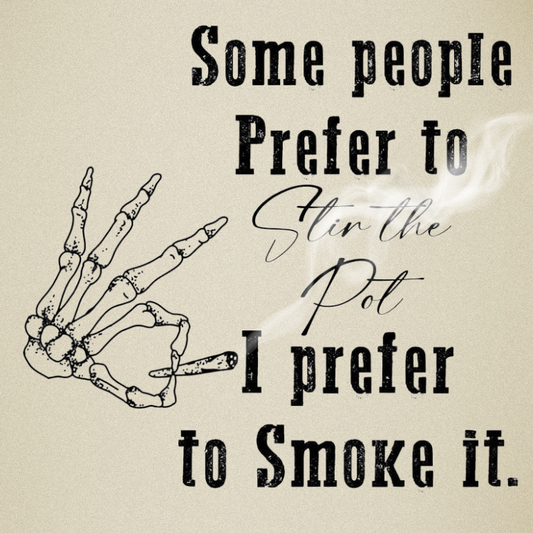 Some People Prefer To Stir The Pot I Prefer To Smoke It fridge magnet quote 