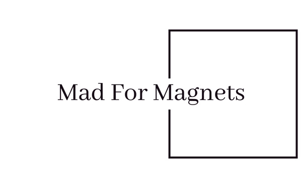 Mad For Magnets